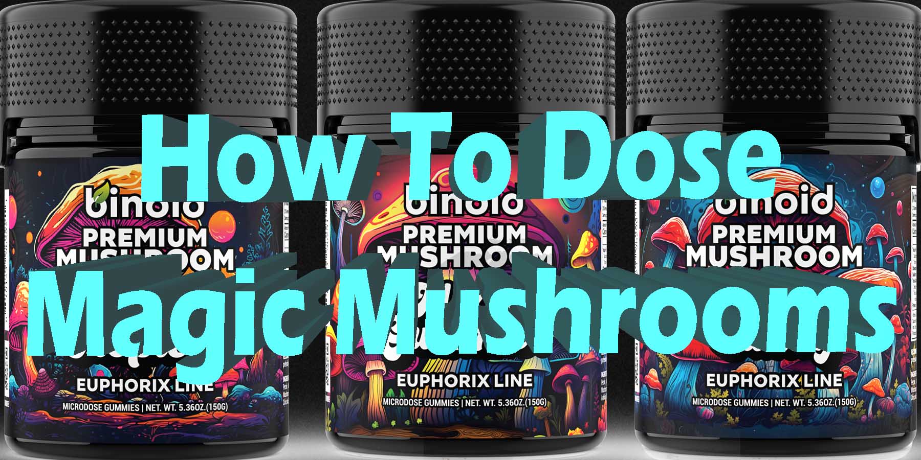 How To Dose Magic Mushrooms What You Must Know WhereToGet HowToGetNearMe BestPlace LowestPrice Coupon Discount StrongestBrand BestBrand Binoid Bloomz