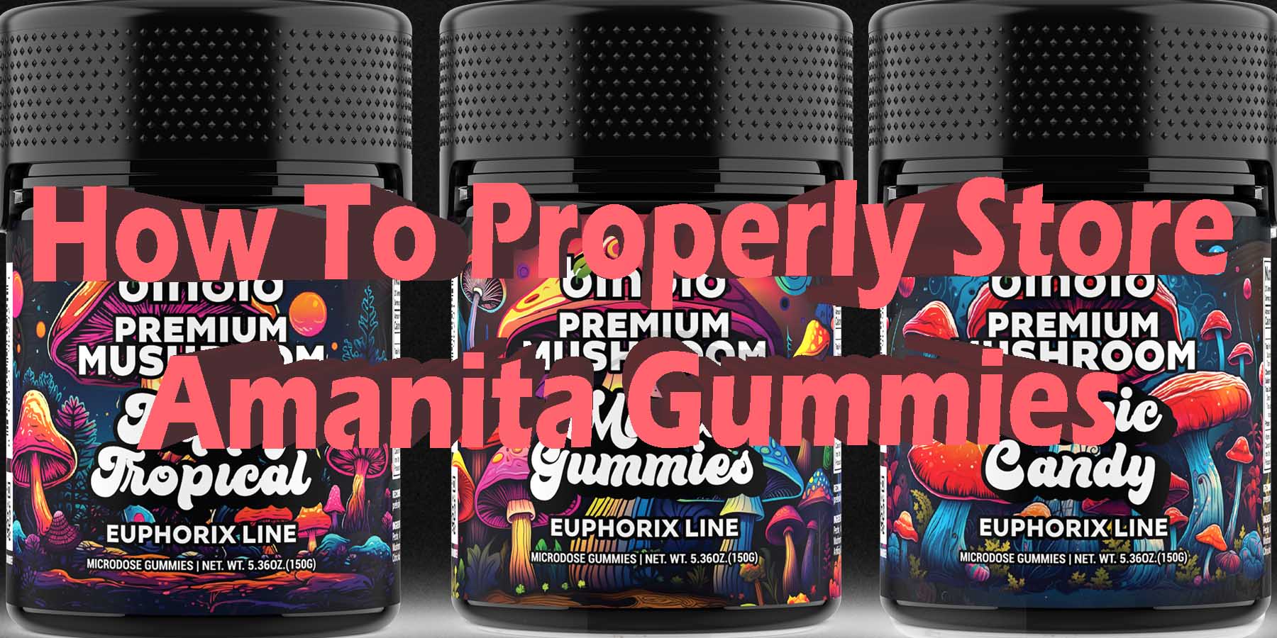 How to Properly Store Amanita Gummies What You Must Know WhereToGet HowToGetNearMe BestPlace LowestPrice Coupon Discount StrongestBrand BestBrand Binoid Bloomz