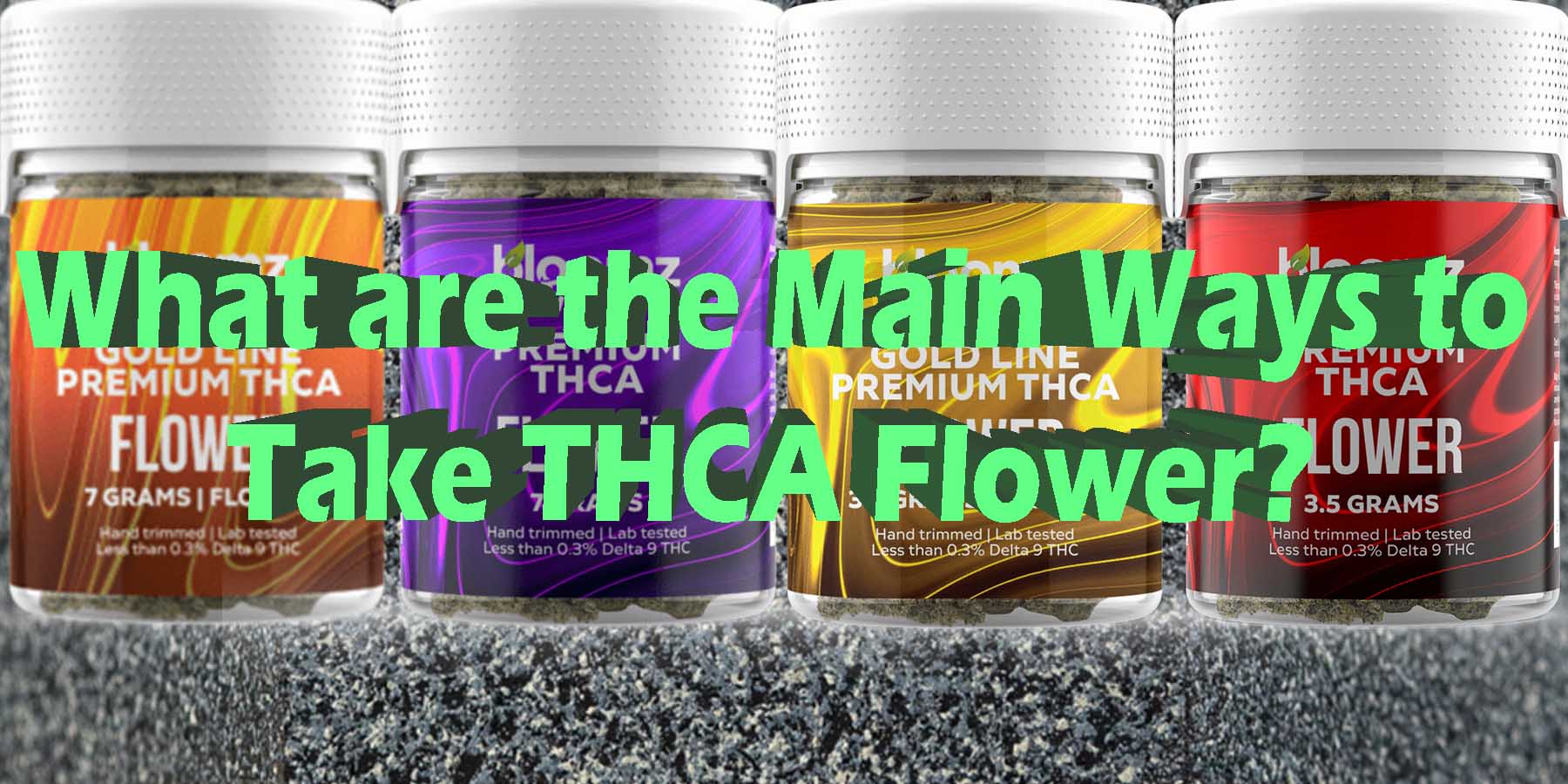 What are the Main Ways to Take THCA Flower WhereToGet HowToGetNearMe BestPlace LowestPrice Coupon Discount For Smoking Best High Smoke Shop Online Near Me StrongestBrand Binoid