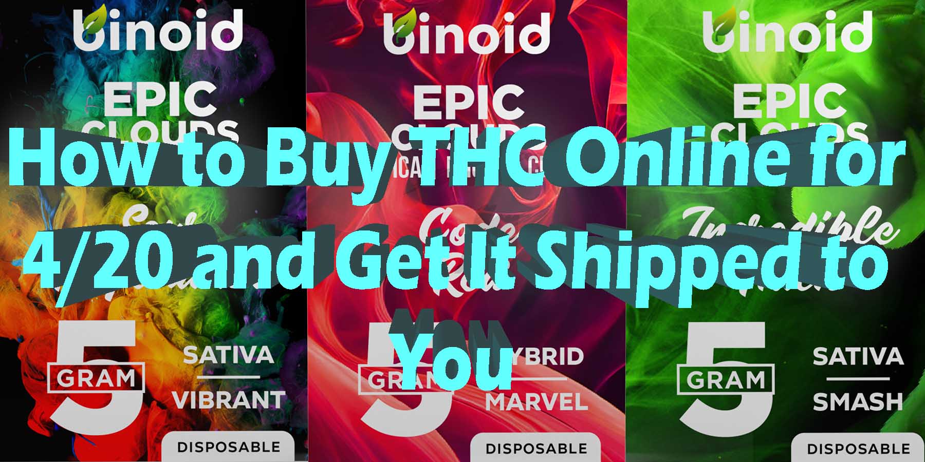 How to Buy THC Online for 420 and Get It Shipped to You What Should I Do Now HowToGetNearMe BestPlace LowestPrice Coupon Binoid