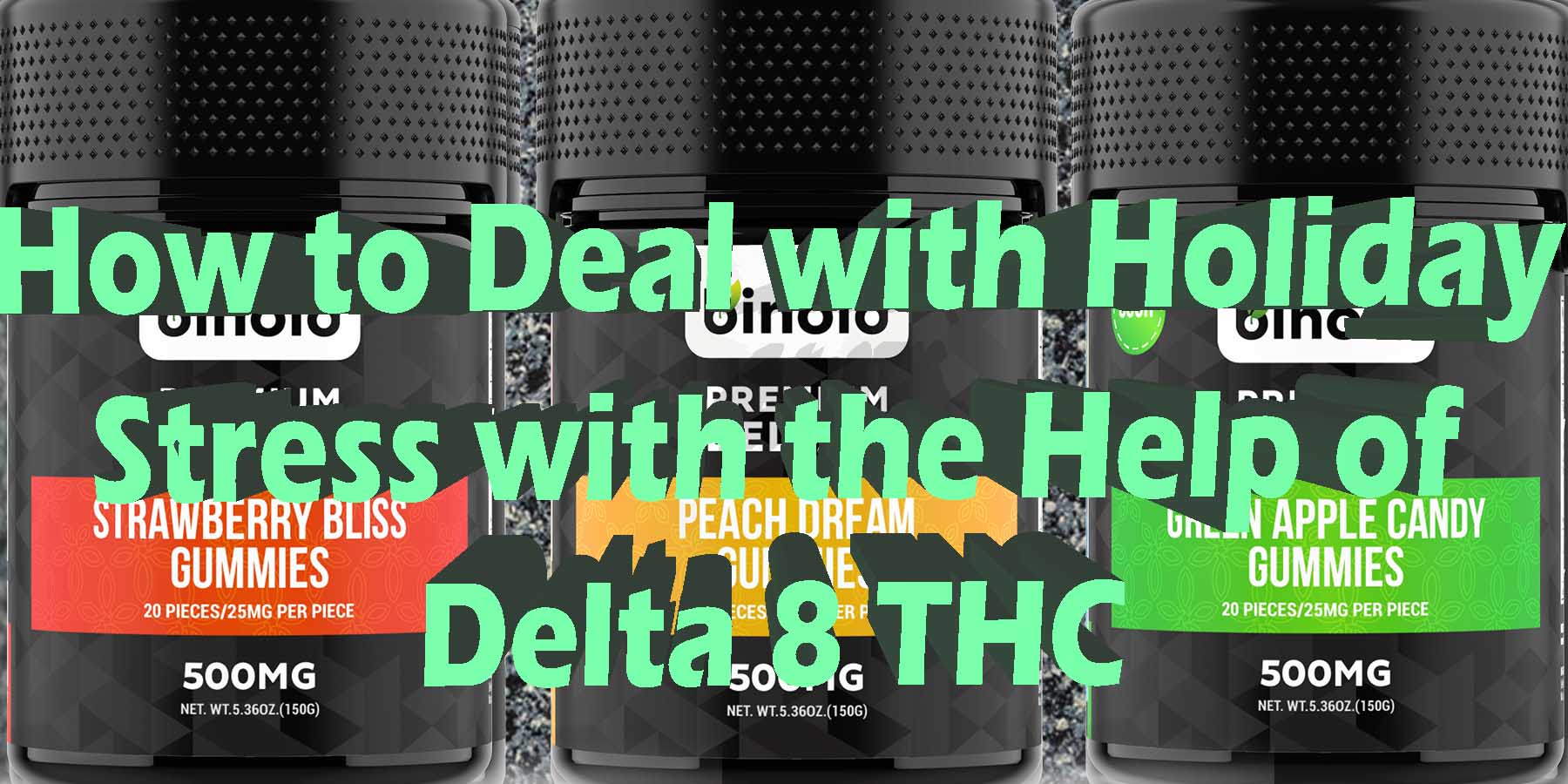 How to Deal with Holiday Stress with the Help of Delta 8 THC Which Is Better HowToGetNearMe BestPlace LowestPrice Coupon Discount For Smoking Best High Binoid