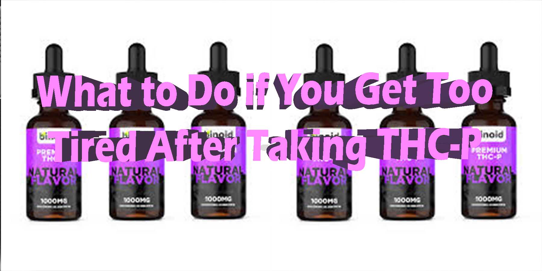 What to Do if You Get Too Tired After Taking THC-P HowToGetNearMe BestPlace LowestPrice Coupon THC THCA Where To Buy Strongest New D8 D9 OnlineSmoke