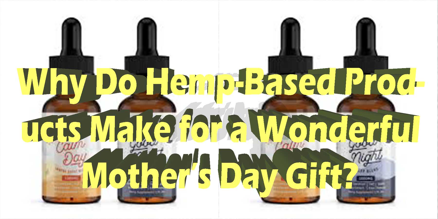 Why Do Hemp Based Products Make for a Wonderful Mothers Day Gift HowToGetNearMe BestPlace LowestPrice Coupon Discount For Smoking Best THC Legal Weed Online