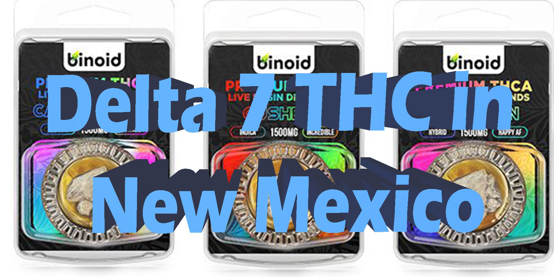 Delta 7 THC in New Mexico HowToGetNearMe BestPlace LowestPrice Coupon Discount For Smoking Best Brand THCA Indoor Good Binoid