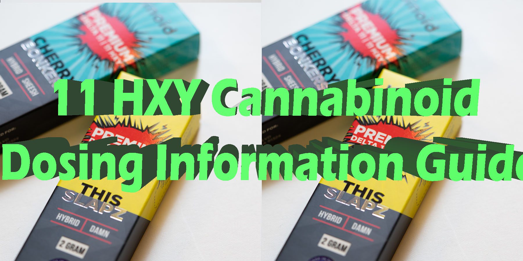 11 HXY Cannabinoid Dosing Information Guide HowToGetNearMe BestPlace LowestPrice Coupon Discount For Smoking Best Brand D9 D8 THCA Indoor Good Binoid.