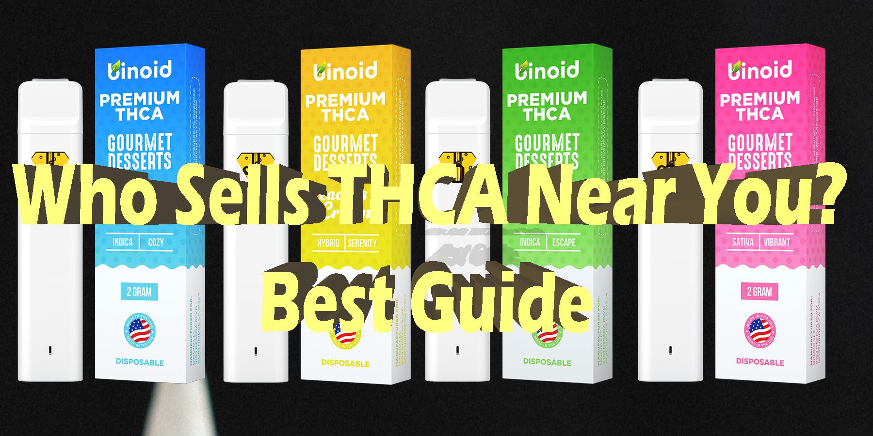 Who Sells THCA Near You Best Guide HowToGetNearMe BestPlace LowestPrice Coupon Discount For Smoking Best Brand D9 D8 THCA Indoor Good Binoid Guide