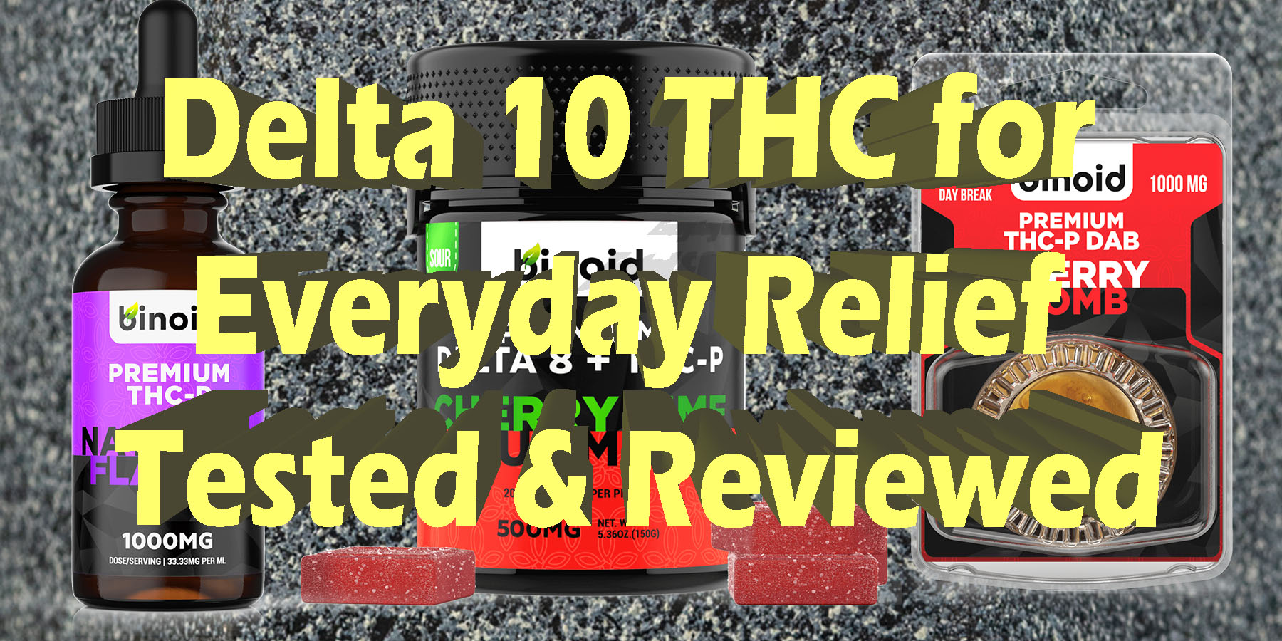Delta 10 THC for Everyday Relief Tested Reviewed Coupon Discount For Smoking Best Brand D9 D8 THCA Indoor Biniod.