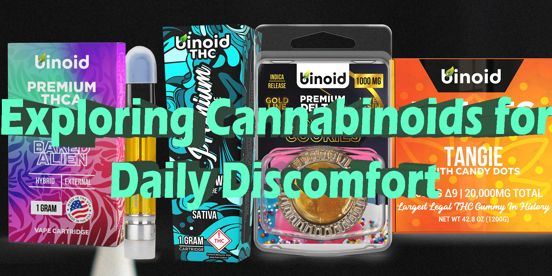 Exploring Cannabinoids for Daily Discomfort Discount For Smoking Best Brand D9 D8 THCA Indoor Biniod