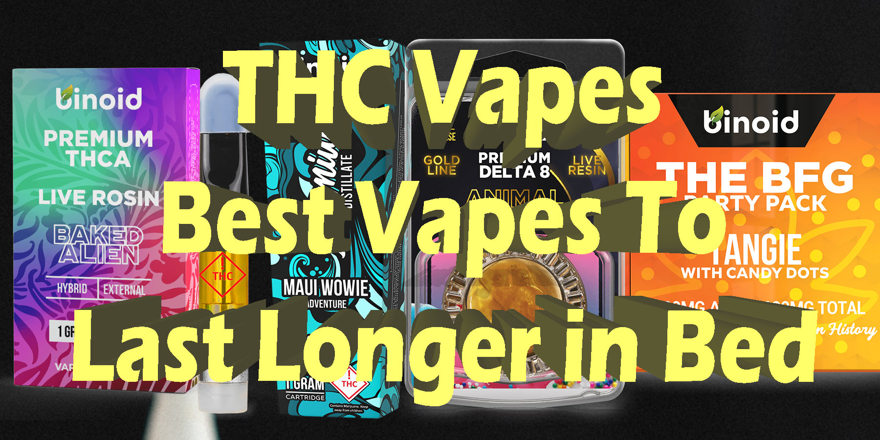 THC Vapes Best Vapes To Last Longer in Bed Coupon Discount For Smoking Best Brand D9 D8 THCA Indoor Biniod.