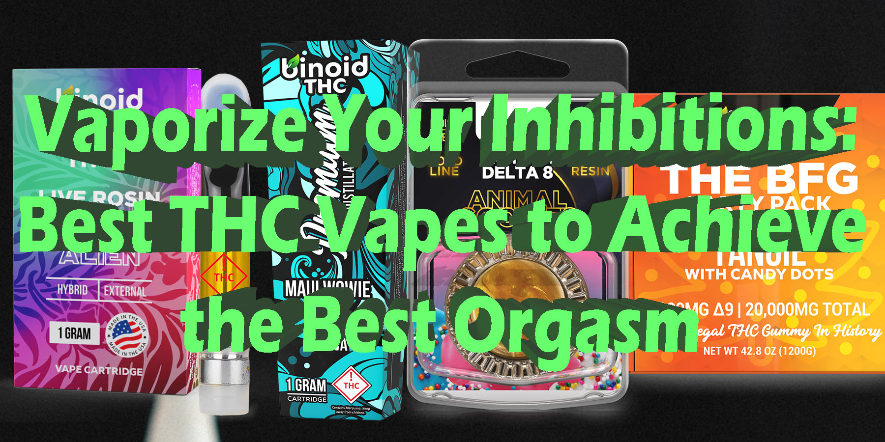 Vaporize Your Inhibitions Best THC Vapes to Achieve the Best Orgasm discount For Smoking Best Brand D9 D8 THCA Indoor Biniod.