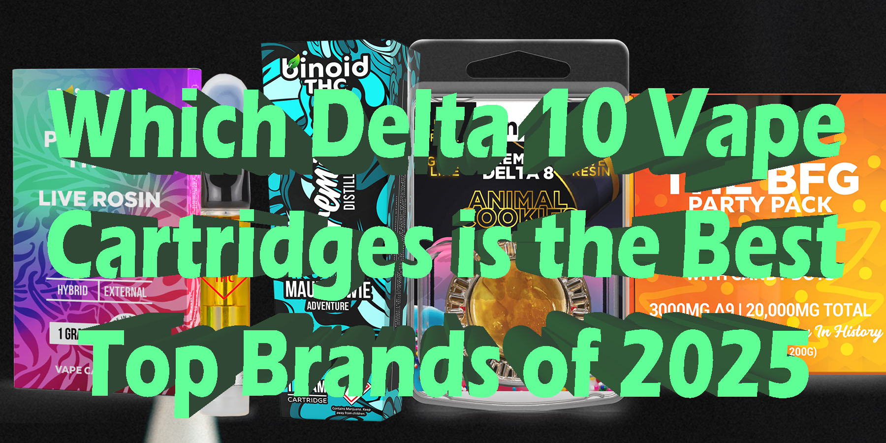 Which Delta 10 Vape Cartridges is the Best Top Brands of 2025 HowToGetNearMe BestPlace LowestPrice Coupon Discount For Smoking Best Brand D9 D8