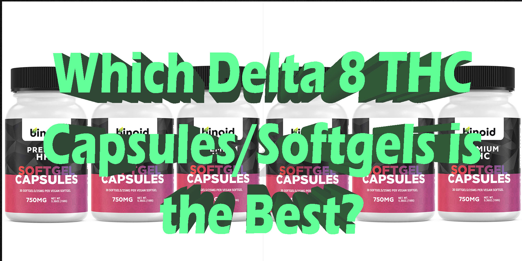 Which Delta 8 THC CapsulesSoftgels is the Best Top Brands of 2025 HowToGetNearMe BestPlace LowestPrice Coupon Discount For Smoking Best Brand D9 D8-