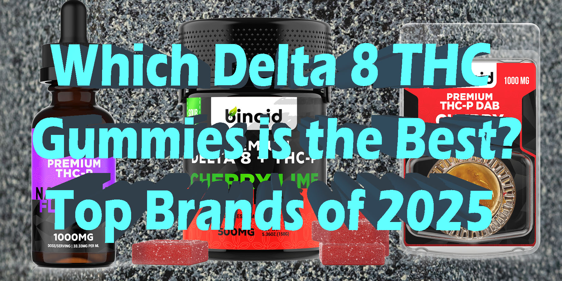 Which Delta 8 THC Gummies is the Best Top Brands of 2025 HowToGetNearMe-BestPlace LowestPrice Coupon Discount For Smoking Best Brand D9 D8