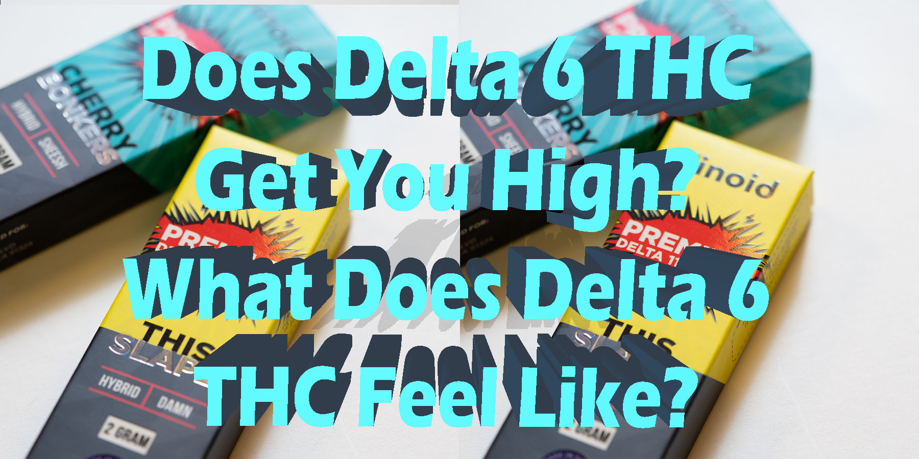 Does Delta 6 THC Get You High What Does Delta 6 THC Feel Like HowToGetNearMe BestPlace LowestPrice Coupon Discount For Smoking Best Brand.