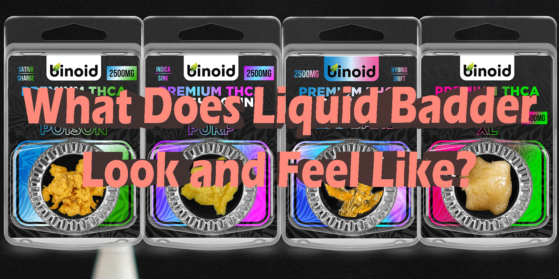 What Does Liquid Badder Look and Feel Like HowToGetNearMe BestPlace LowestPrice Coupon Discount For Smoking Best Brand.