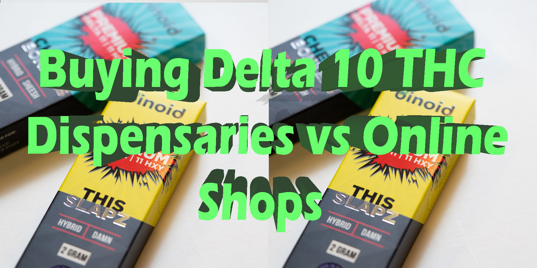 Buying Delta 10 THC Dispensaries vs Online Shops Buying Delta 10 THC Dispensaries vs Online Shops