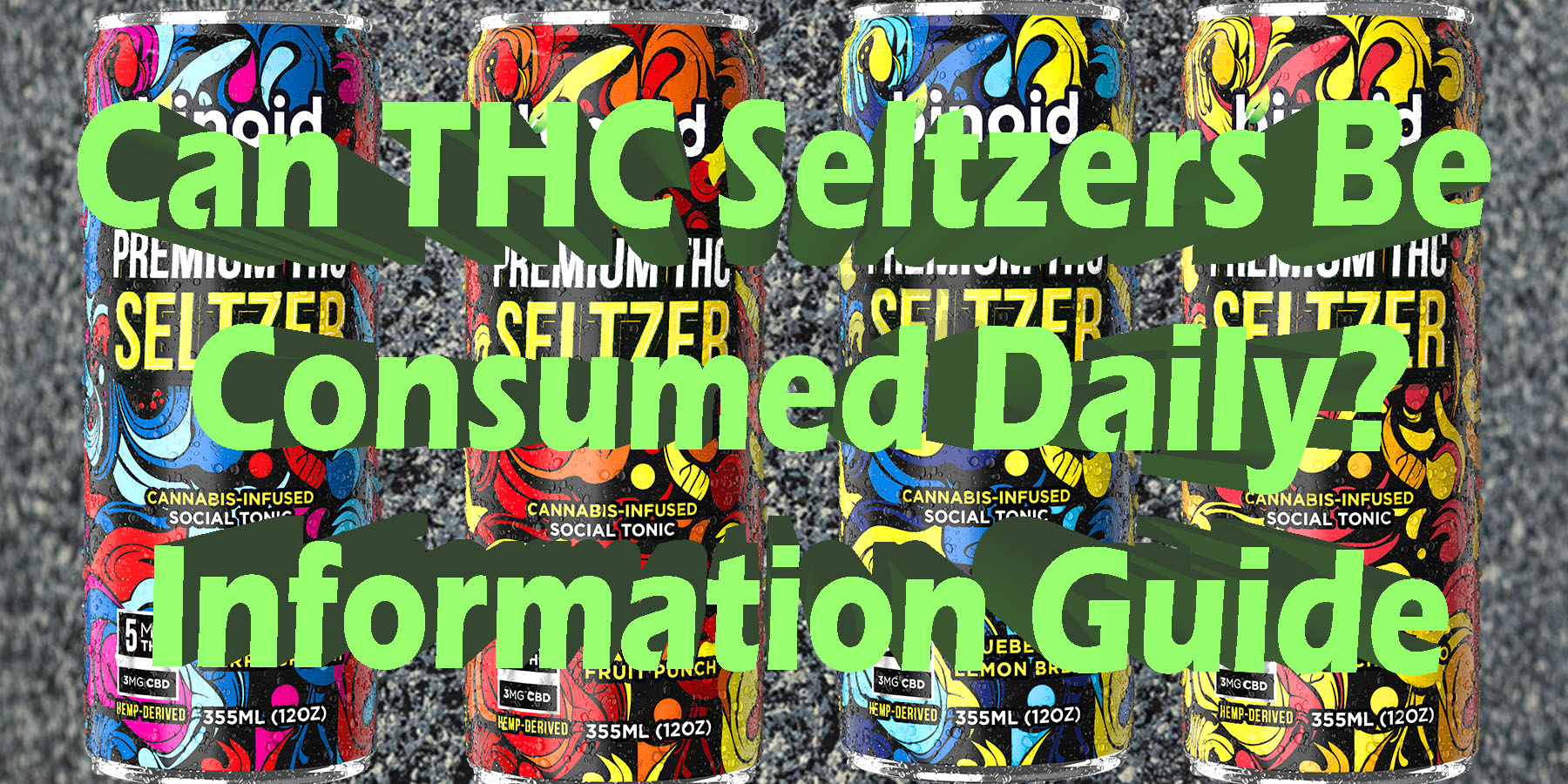 Can THC Seltzers Be Consumed Daily Information Guide LowestPrice Coupon Discount For Smoking Best Brand D9 D8 Binoid