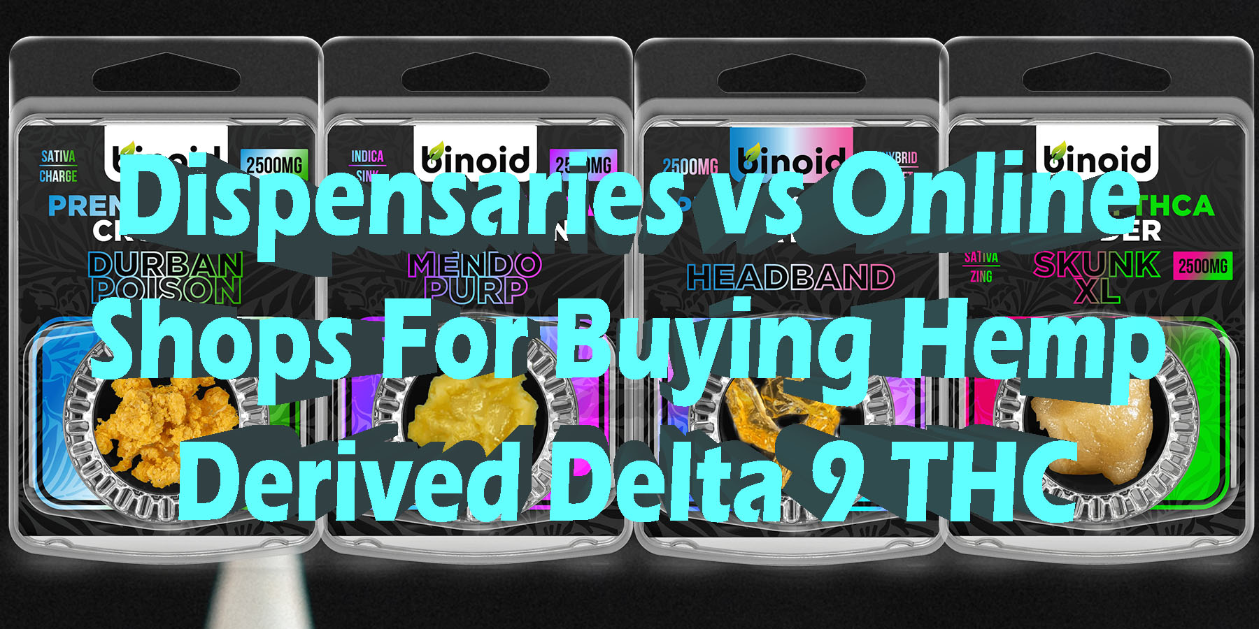 Dispensaries vs Online Shops For Buying Hemp Derived Delta 9-THCHowToGetNearMe-BestPlace-LowestPrice-Coupon-Discount-For-Smoking-Best-Brand