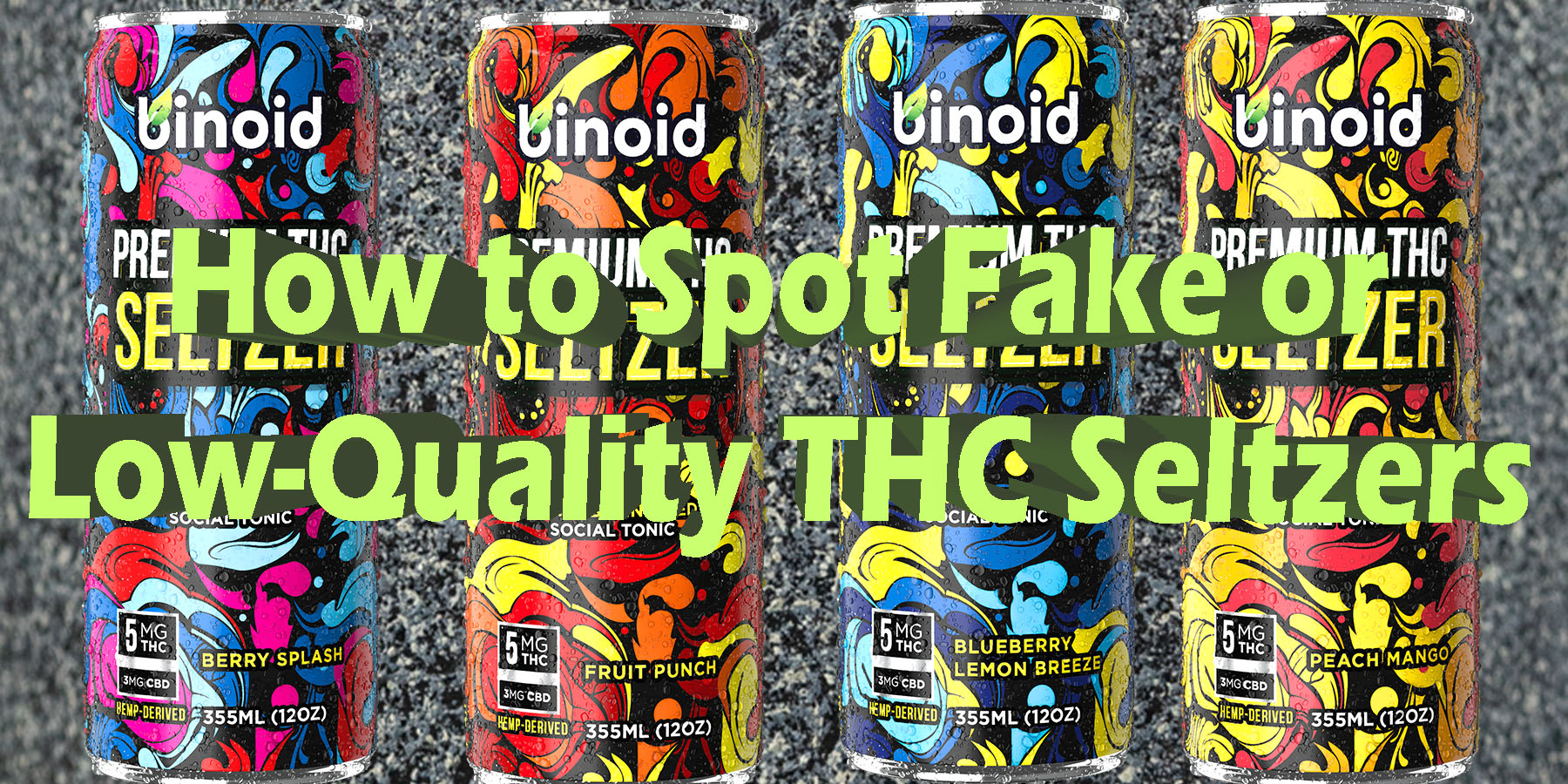 How to Spot Fake or Low Quality THC Seltzers LowestPrice Coupon Discount For Smoking Best Brand D9 D8 Binoid.