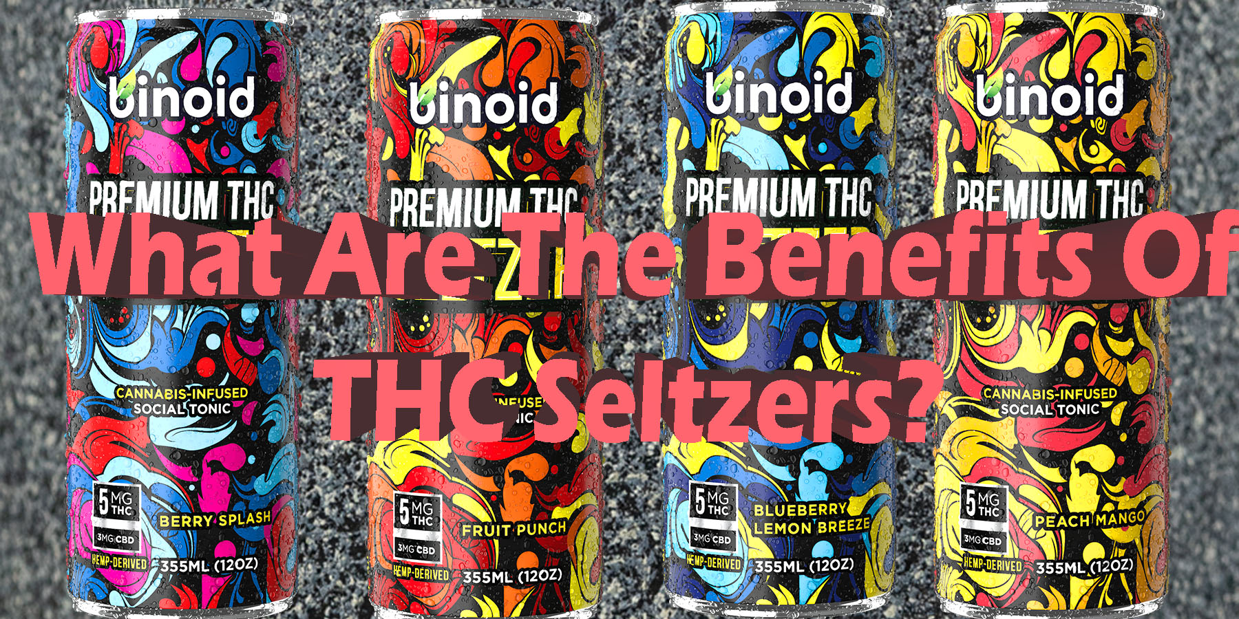 What Are The Benefits Of THC Seltzers LowestPrice Coupon Discount For Smoking Best Brand D9 D8 Binoid.