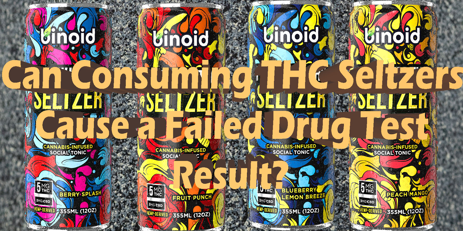 Can Consuming THC Seltzers Cause a Failed Drug Test Result LowestPrice Coupon Discount For Smoking Best Brand Binoid.