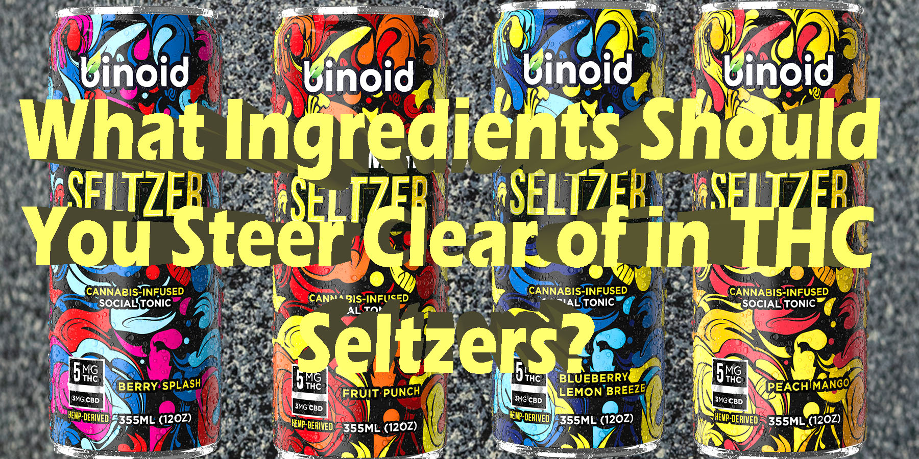 What Ingredients Should You Steer Clear of in THC Seltzers LowestPrice Coupon Discount For Smoking Best Brand Binoid