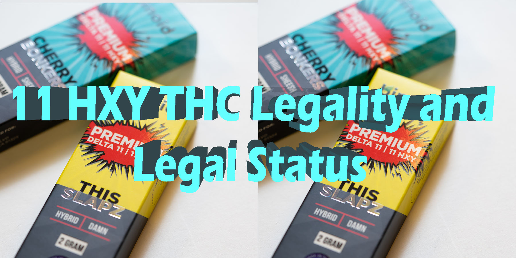 11 HXY THC Legality and Legal Status HowToGetNearMe BestPlace LowestPrice Coupon Discount For Smoking Best Brand D9 D8 THCA Indoor Good Binoid