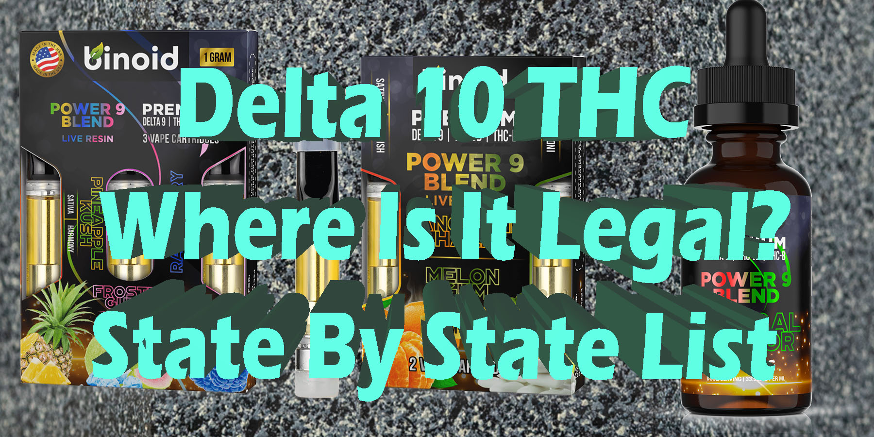 Delta 10 THC Where Is It Legal State By State List HowToGetNearMe BestPlace LowestPrice Coupon Discount For Smoking Best Brand D9 D8 THCA Indoor Good Binoid.