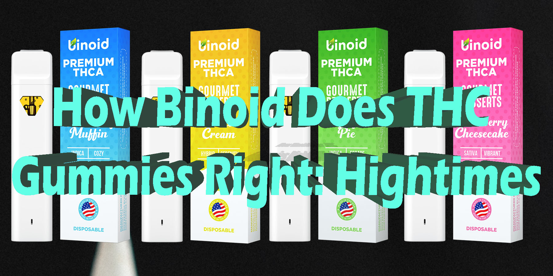 How Binoid Does THC Gummies Right Hightimes HowToGetNearMe BestPlace LowestPrice Coupon Discount For Smoking Best Brand D9 D8 THCA Indoor Good Binoid.